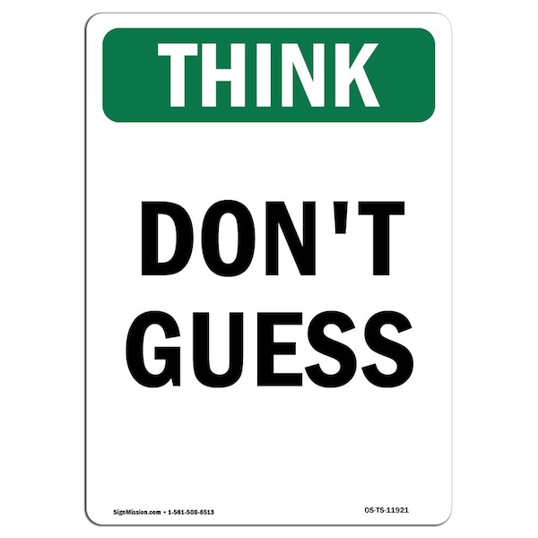 OSHA THINK Sign, Don't Guess, 18in X 12in Aluminum, 12" W, 18" L, Portrait, Don't Guess